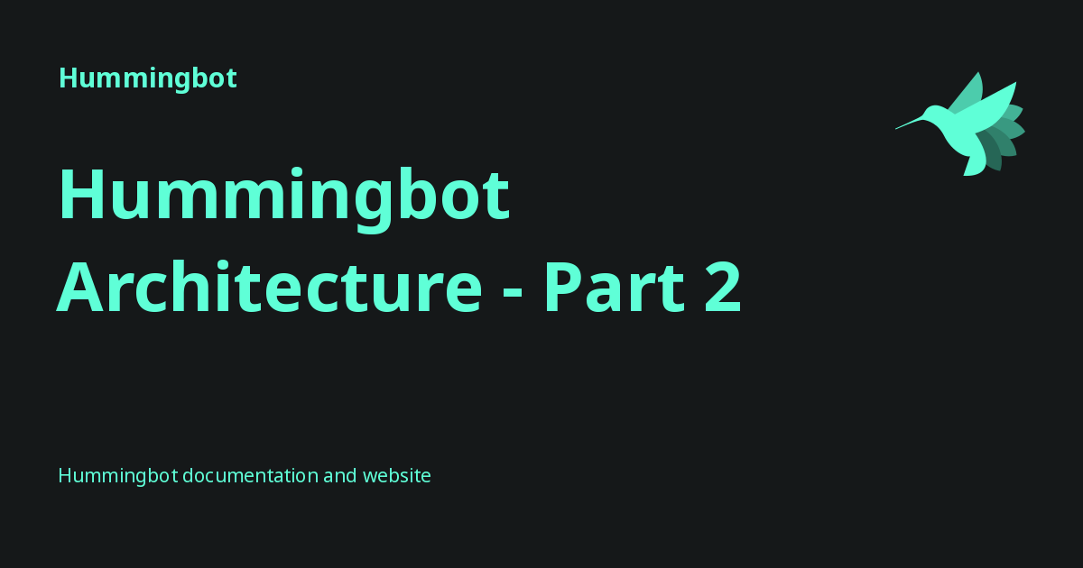 Humming Prototype Hummingbot Architecture - Part 2 - Hummingbot