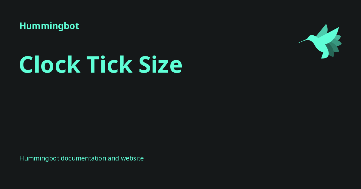 Clock Tick Size - Hummingbot
